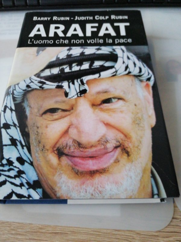 Arafat L'uomo che non volle la pace di Barry Rubin e Judith Colp Rubin